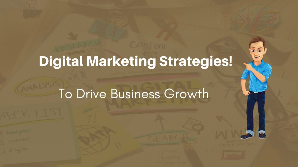 Digital Marketing Strategies! To Drive Business Growth